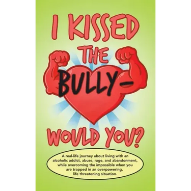 I Kissed the Bully - Would You?