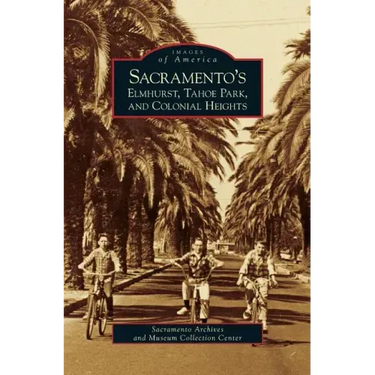 Sacramento's Elmhurst, Tahoe Park and Colonial Heights