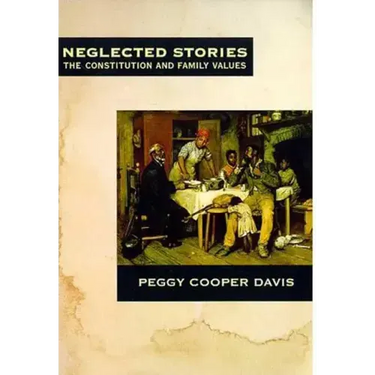 Neglected Stories: The Constitution and Family Values