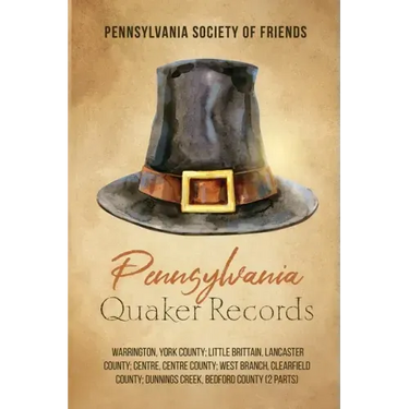 Pennsylvania Quaker Records: Warrington, York County; Little Brittain, Lancaster County; Centre, Centre County; West Branch, Clearfield County; Dun