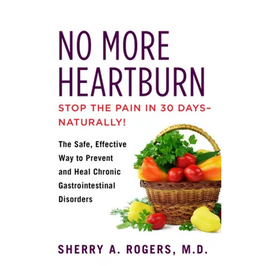 No More Heartburn: The Safe, Effective Way to Prevent and Heal Chronic Gastrointestinal Disorders