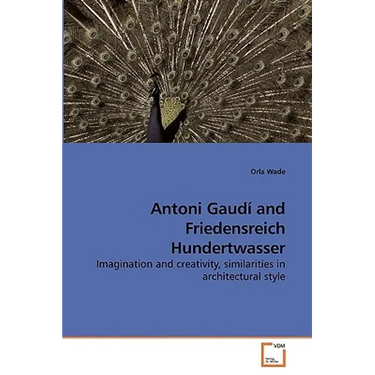 Antoni Gaudí and Friedensreich Hundertwasser