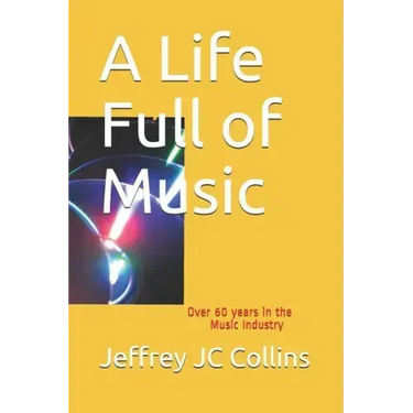 A Life Full of Music: Over 60 Years in the Music Industry