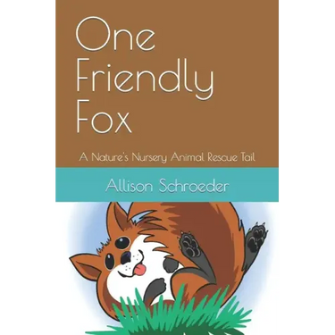 One Friendly Fox: A Nature's Nursery Animal Rescue Tail