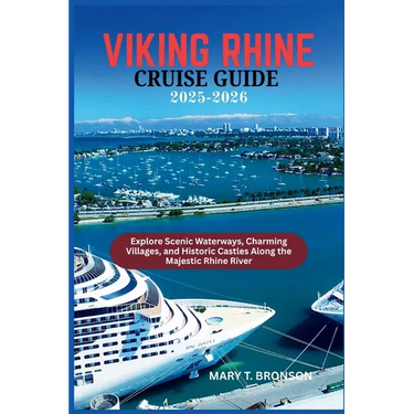 Viking Rhine Cruise Guide 2025-2026: Explore Scenic Waterways, Charming Villages, and Historic Castles Along the Majestic Rhine River