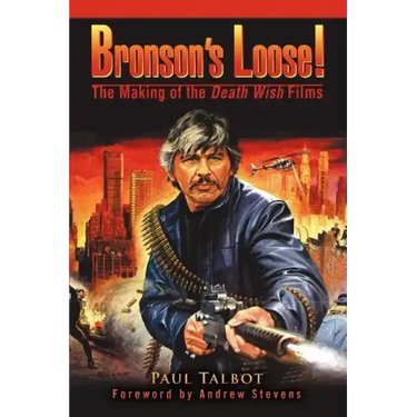 Bronson's Loose!: The Making of the Death Wish Films