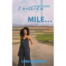 I walked a MILE...