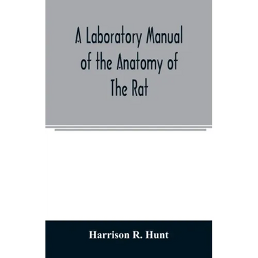 A laboratory manual of the anatomy of the rat