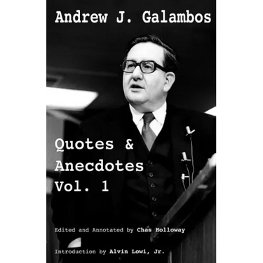 Andrew J. Galambos Quotes & Anecdotes, Vol. 1: Edited and Annotated by Chas Holloway