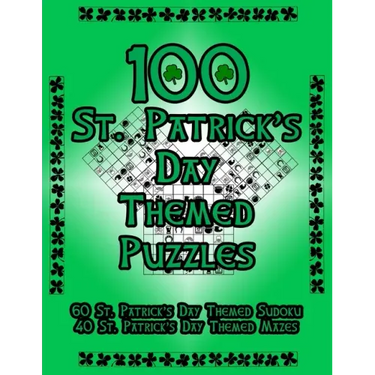 100 St. Patrick's Day Themed Puzzles: Celebrate The St. Patrick's Day Holiday By Doing FUN Puzzles!