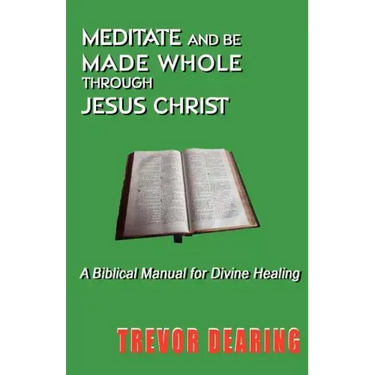 Meditate and Be Made Whole Through Jesus Christ