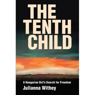 The Tenth Child: A Hungarian Girl's Search for Freedom
