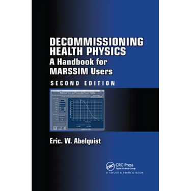 Decommissioning Health Physics: A Handbook for Marssim Users, Second Edition