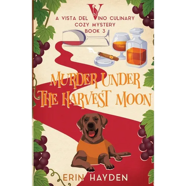 Murder Under the Harvest Moon: A Vista del Vino Culinary Cozy Mystery