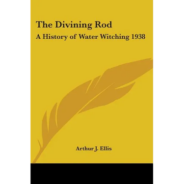 The Divining Rod: A History of Water Witching 1938