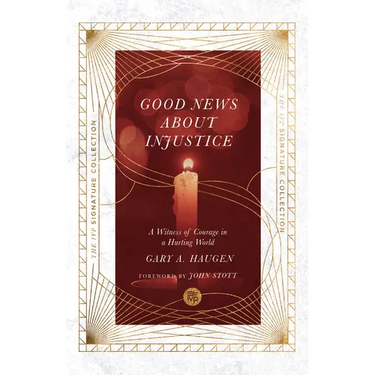 Good News About Injustice: A Witness of Courage in a Hurting World