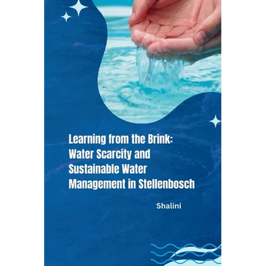 Learning from the Brink: Water Scarcity and Sustainable Water Management in Stellenbosch