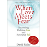 When Love Meets Fear: Becoming Defense-Less and Resource-Full