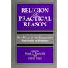Religion and Practical Reason: New Essays in the Comparative Philosophy of Religions