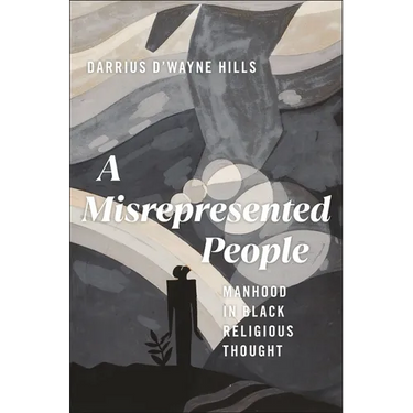 A Misrepresented People: Manhood in Black Religious Thought