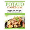 Potato Cookbook: Tantalize Your Taste Buds with Delicious Potato Treats