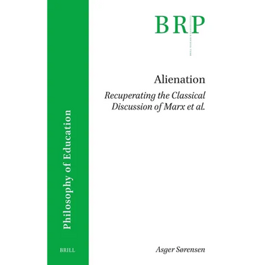 Alienation. Recuperating the Classical Discussion of Marx Et Al.
