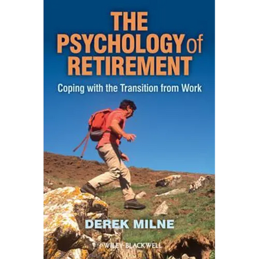 The Psychology of Retirement: Coping with the Transition from Work