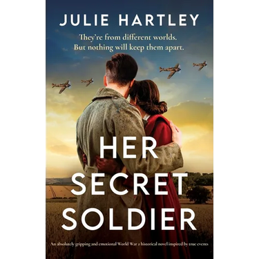 Her Secret Soldier: An absolutely gripping and emotional World War 2 historical novel inspired by true events