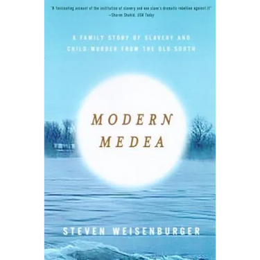 Modern Medea: A Family Story of Slavery and Child-Murder from the Old South
