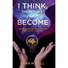 I Think, Therefore I May Become: Devolution or Realization, the Choice is Yours
