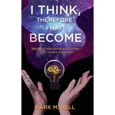 I Think, Therefore I May Become: Devolution or Realization, the Choice is Yours