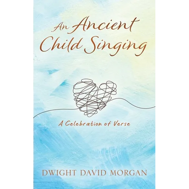 An Ancient Child Singing: A Celebration Of Verse