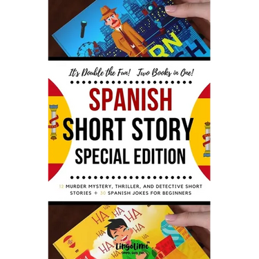 Spanish Short Story Special Edition: 12 Murder Mystery, Thriller, and Detective Short Stories, 30 Spanish Jokes for Beginners (2 manuscripts in 1)