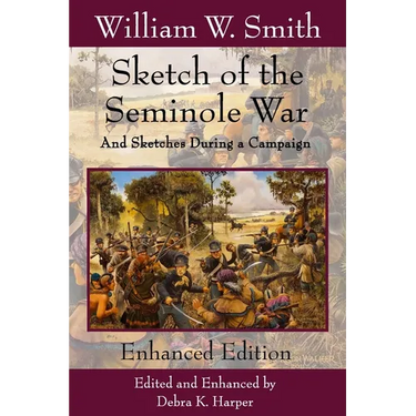 Sketch of the Seminole War: And Sketches During a Campaign