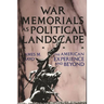 War Memorials as Political Landscape: The American Experience and Beyond