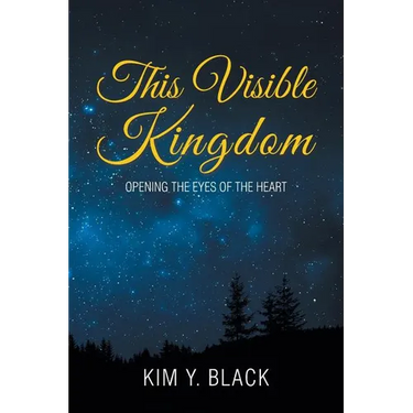 This Visible Kingdom: Opening the Eyes of the Heart