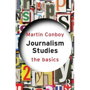 Journalism Studies: The Basics