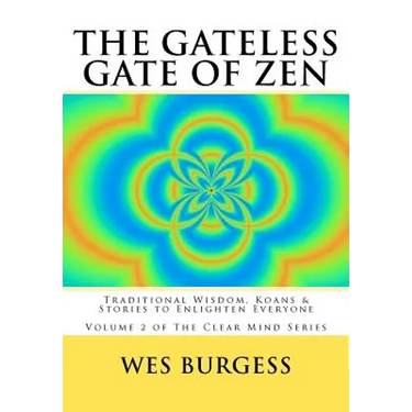 The Gateless Gate of Zen: Traditional Wisdom, Koans & Stories to Enlighten Everyone