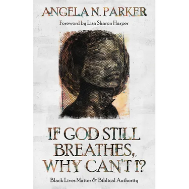 If God Still Breathes, Why Can't I?: Black Lives Matter and Biblical Authority