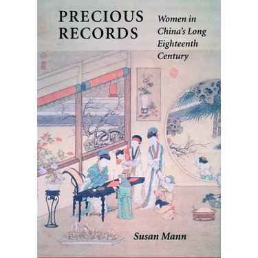 Precious Records: Women in China's Long Eighteenth Century