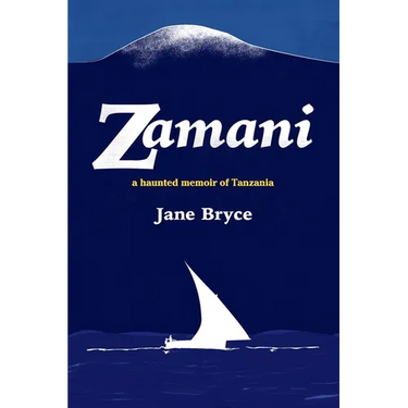 Zamani - a haunted memoir of Tanzania
