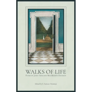 Walks of Life: Poems by Janet Adelaide MacMahon Hickman