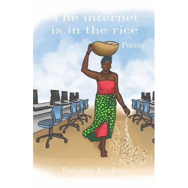 The internet is in the rice: Poems
