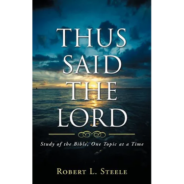 Thus Said the Lord: Study of the Bible, One Topic at a Time