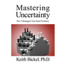 Mastering Uncertainty: The 3 Strategies You Need To Know