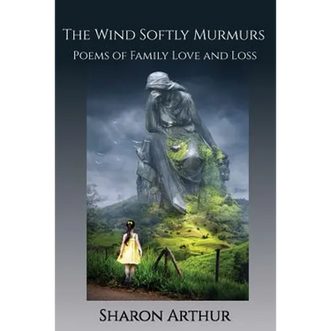 The Wind Softly Murmurs: Poems of Family Love and Loss