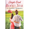 Single Dad Hockey Star: Clean Enemies-to-Lovers Small-Town Romance