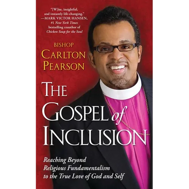 Gospel of Inclusion: Reaching Beyond Religious Fundamentalism to the True Love of God and Self