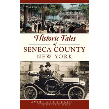 Historic Tales of Seneca County, New York