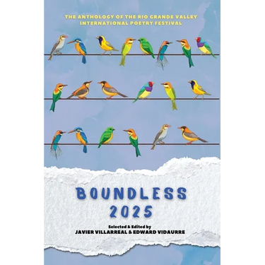 Boundless 2025: The Anthology of the Rio Grande Valley International Poetry Festival